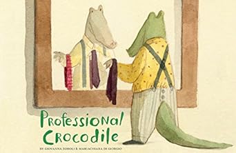 professional crocodile 1st edition giovanna zoboli ,mariachiara di giorgio 1452165068, 978-1452165066