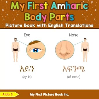 my first amharic body parts picture book with english translations 1st edition aida s 0369615336,
