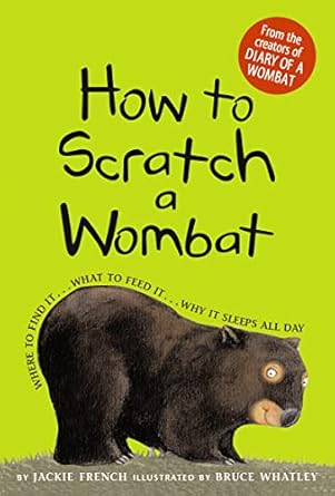 how to scratch a wombat where to find it what to feed it why it sleeps all day 1st edition jackie french