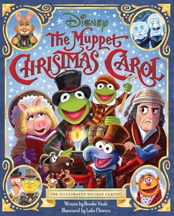 the muppet christmas carol the illustrated holiday classic 1st edition brooke vitale ,luke flowers