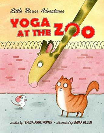 yoga at the zoo little mouse adventures 1st edition teresa anne power ,emma allen 0998107093, 978-0998107097