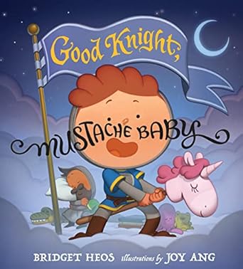 good knight mustache baby 1st edition bridget heos ,joy ang 0358434688, 978-0358434689