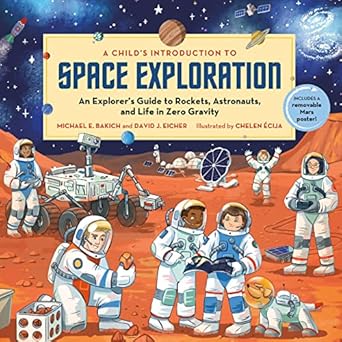 a childs introduction to space exploration an explorers guide to rockets astronauts and life in zero gravity