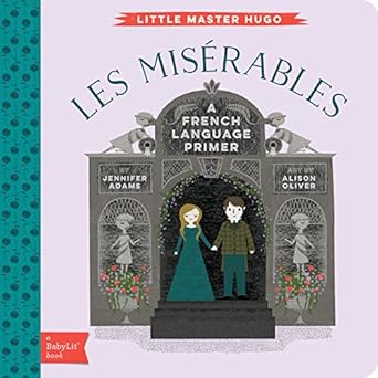 les miserables a babylit french language primer 1st edition jennifer adams ,alison oliver 1423642287,