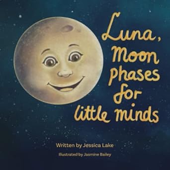 luna moon phases for little minds 1st edition jessica lake ,jasmine bailey 0473594587, 978-0473594589