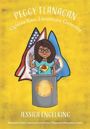 peggy flanagan ogimaa kwe lieutenant governor 1st edition jessica engelking ,tashia hart 1634894464,