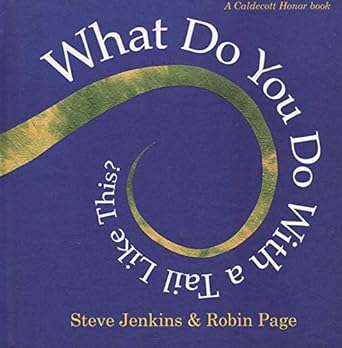 what do yo do with a tail like this 1st edition steve jenkins ,robin page 054434569x, 978-0544345690