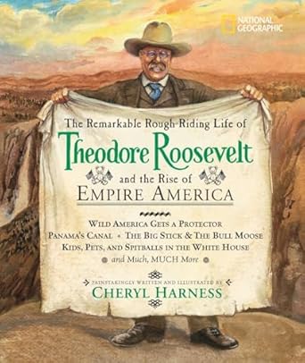 remarkable rough riding life of theodore roosevelt and the rise of empire america the wild america gets a