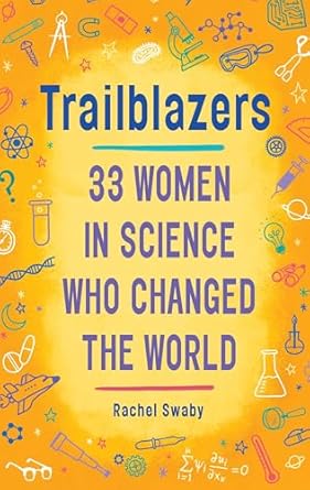 trailblazers 33 women in science who changed the world 1st edition rachel swaby 0399554181, 978-0399554186