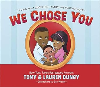 we chose you a book about adoption family and forever love 1st edition tony dungy ,lauren dungy ,guy wolek