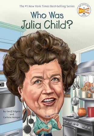 who was julia child 1st edition geoff edgers ,carlene hempel ,dede putra ,nancy harrison 0448482975,