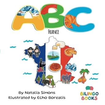 abc france abc bilingual book that teaches the french alphabet and vocabulary 1st edition natalia simons