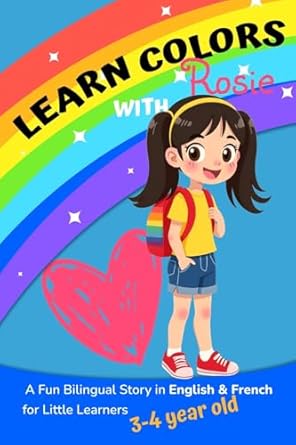 learn colors with rosie a fun bilingual story in english and french for little learners 3 4 year old 1st