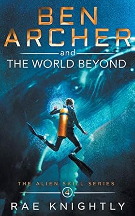 ben archer and the world beyond 1st edition rae knightly 1989605044, 978-1989605042