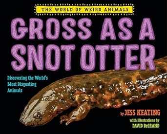 gross as a snot otter 1st edition jess keating 1524764507, 978-1524764500