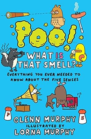 poo what is that smell everything you ever needed to know about the five senses 1st edition glenn murphy