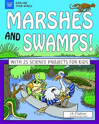 marshes and swamps with 25 science projects for kids 1st edition j k o'sullivan ,tom casteel 1619307073,