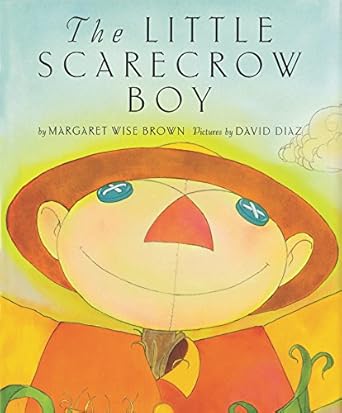 the little scarecrow boy 1st edition margaret wise brown ,david diaz 0060262842, 978-0060262846