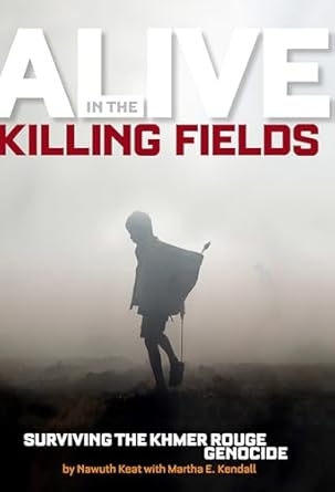 alive in the killing fields surviving the khmer rouge genocide 1st edition martha e kendall 142630515x,
