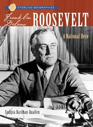 franklin delano roosevelt a national hero 1st edition sudipta bardhan quallen 1402747470, 978-1402747472