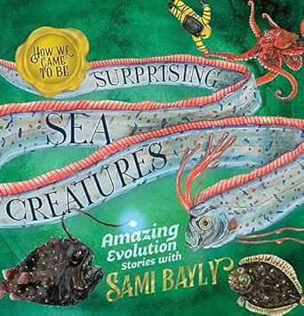 how we came to be surprising sea creatures 1st edition sami bayly 0734421362, 978-0734421364