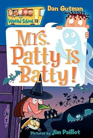 my weird school #13 mrs patty is batty 1st edition dan gutman ,jim paillot 0060853808, 978-0060853808