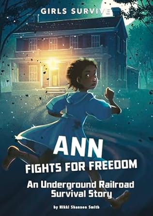 ann fights for freedom an underground railroad survival story 1st edition nikki shannon smith ,alessia
