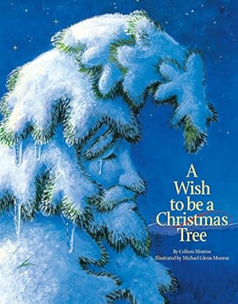 a wish to be a christmas tree 1st edition colleen monroe ,michael glenn monroe 1585360023, 978-1585360024