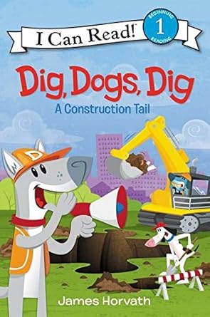 dig dogs dig a construction tail 1st edition james horvath 0062357026, 978-0062357021