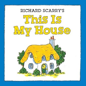 richard scarrys this is my house 1st edition richard scarry 1454905360, 978-1454905363
