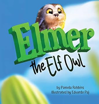 elmer the elf owl 1st edition pamela robbins ,eduardo paj 1957308060, 978-1957308067