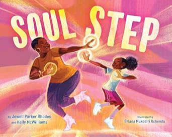 soul step 1st edition jewell parker rhodes ,kelly mcwilliams ,briana mukodiri uchendu 0316562718,