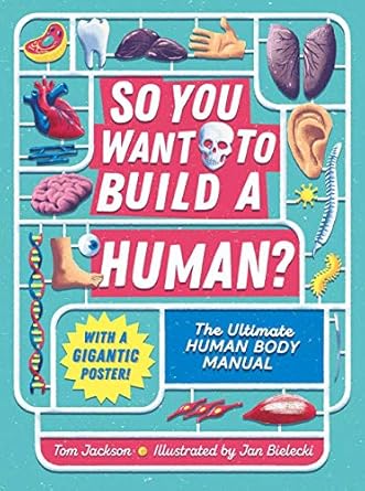 so you want to build a human 1st edition tom jackson ,jan bielecki 1783125985, 978-1783125982