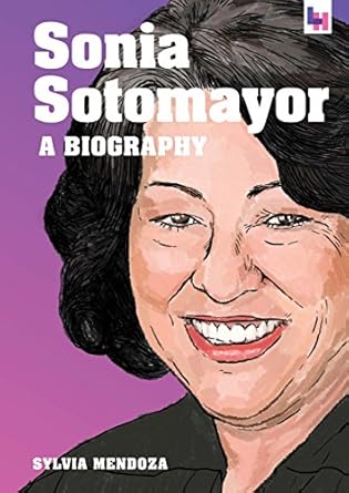 sonia sotomayor a biography 1st edition sylvia mendoza 1942186096, 978-1942186090