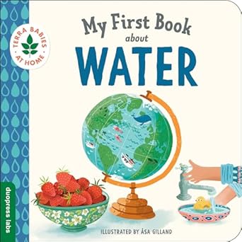 my first book about water helping babies and toddlers connect to the natural world from the intimacy of home