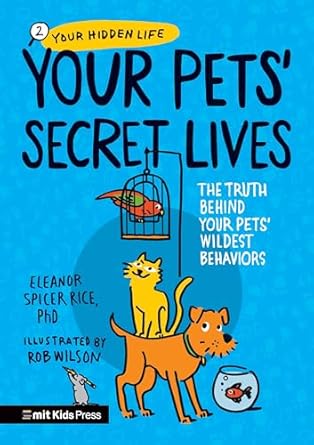 your pets secret lives the truth behind your pets wildest behaviors 1st edition eleanor spicer rice ,rob