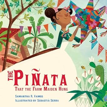 the pinata that the farm maiden hung 1st edition samantha r vamos ,sebastia serra 1623544564, 978-1623544560
