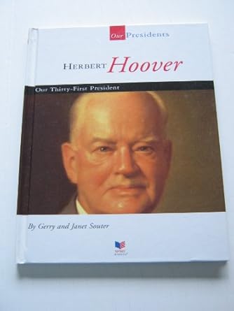 herbert hoover our thirty first president 1st edition gerry souter ,janet souter 1567668658, 978-1567668650