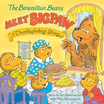 the berenstain bears meet bigpaw a thanksgiving story 1st edition mike berenstain 0593482824, 978-0593482827
