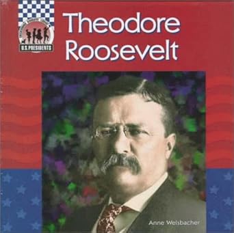 theodore roosevelt 1st edition anne welsbacher 1562397427, 978-1562397425