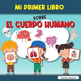 mi primer libro sobre el cuerpo humano el cuerpo humano del nino mi primer libro de las partes del cuerpo