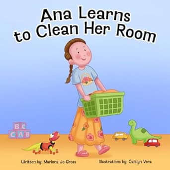 ana learns to clean her room 1st edition marlena jo gross ,caitlyn vera 1957293217, 978-1957293219