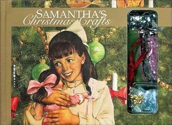 samanthas christmas crafts 1st edition american girl 1584857234, 978-1584857235