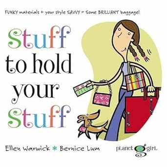stuff to hold your stuff 1st edition ellen warwick ,bernice lum 1553377451, 978-1553377450