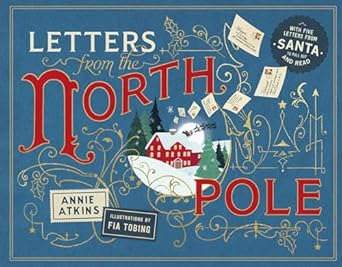 letters from the north pole with five letters from santa claus to pull out and read 1st edition annie atkins