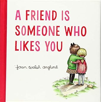 a friend is someone who likes you 1st edition joan walsh anglund 0544999193, 978-0544999190