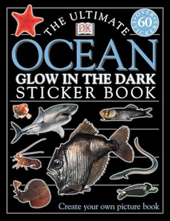 ultimate sticker book glow in the dark ocean creatures create your own picture book 1st edition dk