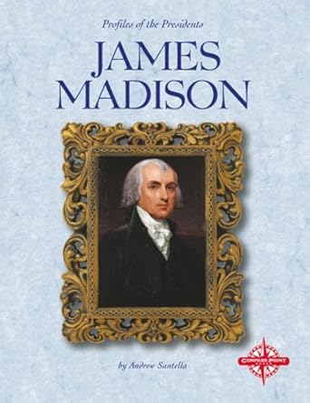 james madison 1st edition andrew santella 0756502527, 978-0756502522