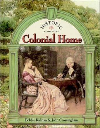 colonial home 1st edition bobbie kalman ,john crossingham 0865054398, 978-0865054394