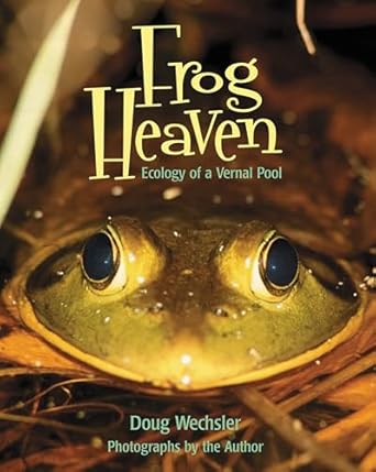 frog heaven ecology of a vernal pool 1st edition doug wechsler 1590782534, 978-1590782538